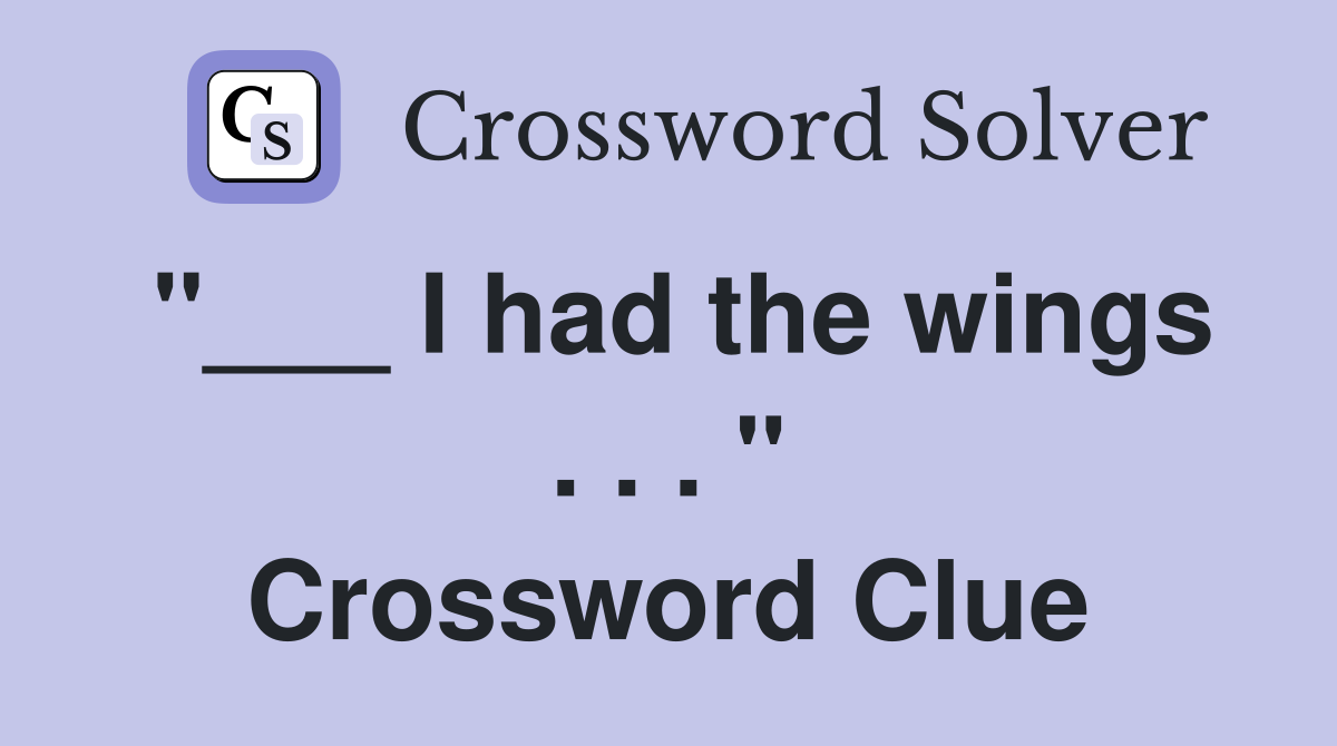 I had the wings . . . " Crossword Clue Answers Crossword Solver